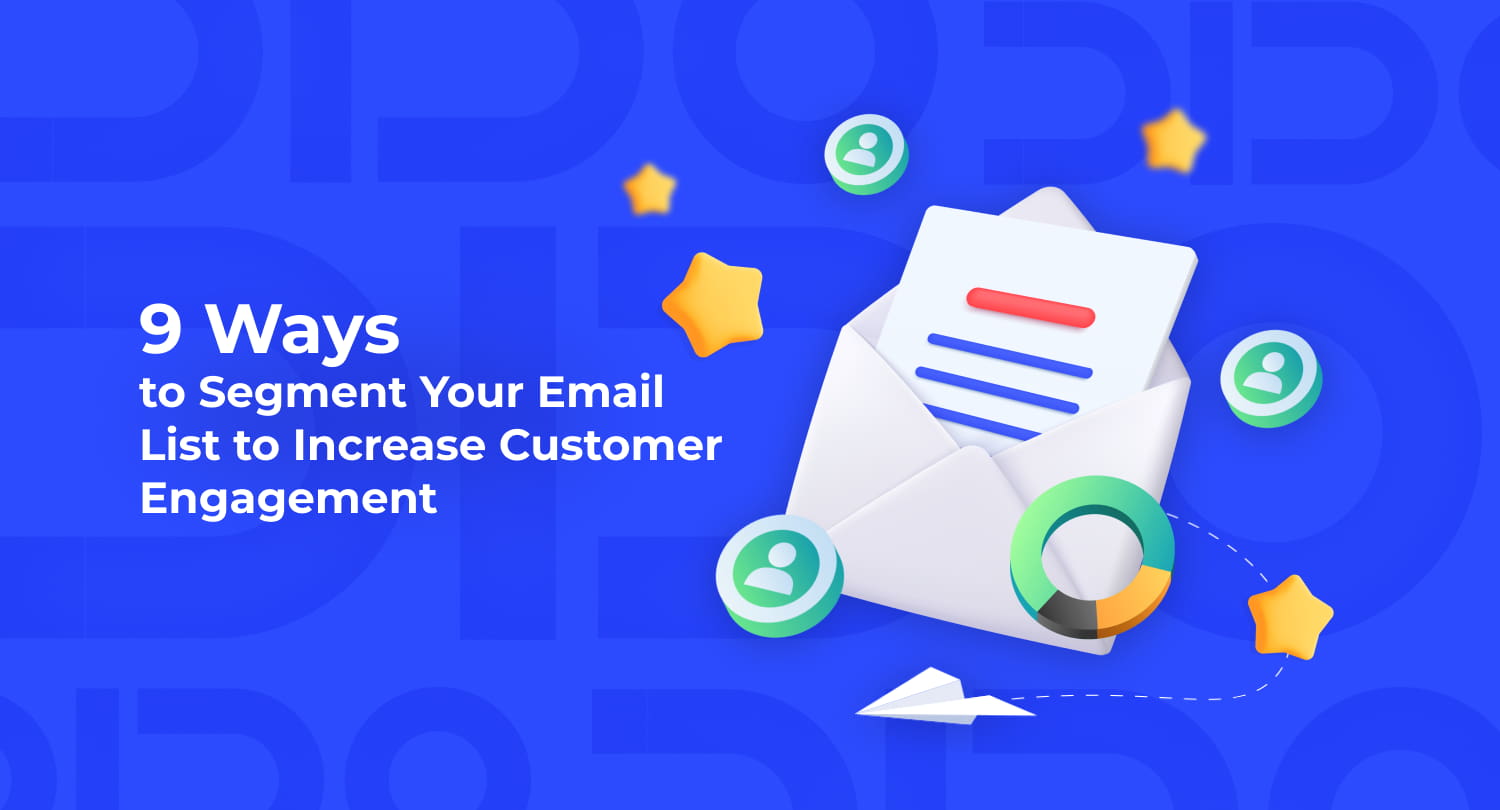 Ways to Segment Your Email List to Increase Customer Engagement