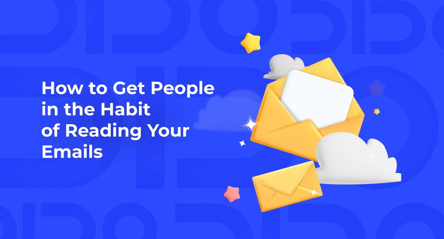 How to Get People in the Habit of Reading Your Emails